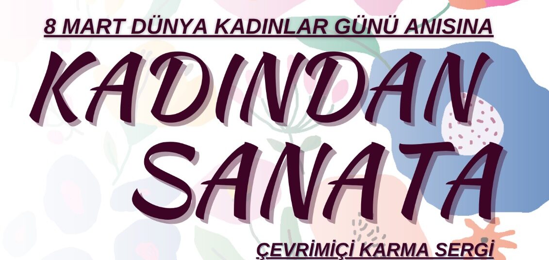 Kadından Sanata Çevrimiçi Karma Sergi
