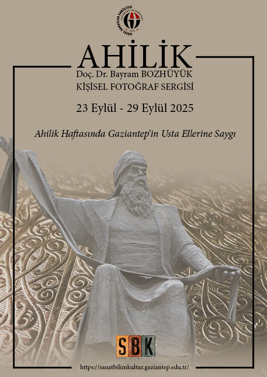 AHİLİK, USTA ELLERİN İZİNDE: GAZİANTEP’TE AHİLİK VE GELENEKSEL MESLEKLER – BAYRAM BOZHÜYÜK KİŞİSEL FOTOĞRAF SERGİSİ